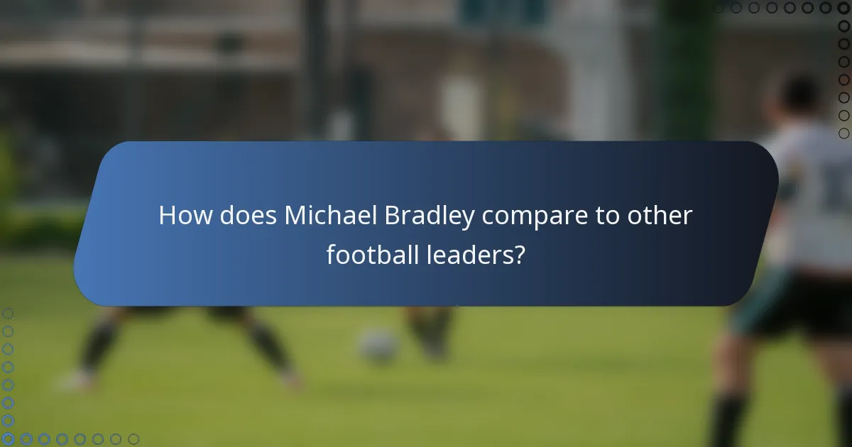 How does Michael Bradley compare to other football leaders?